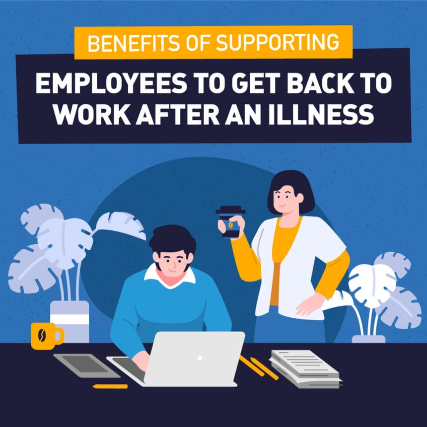 Benefits of supporting employees to get to work after an illness