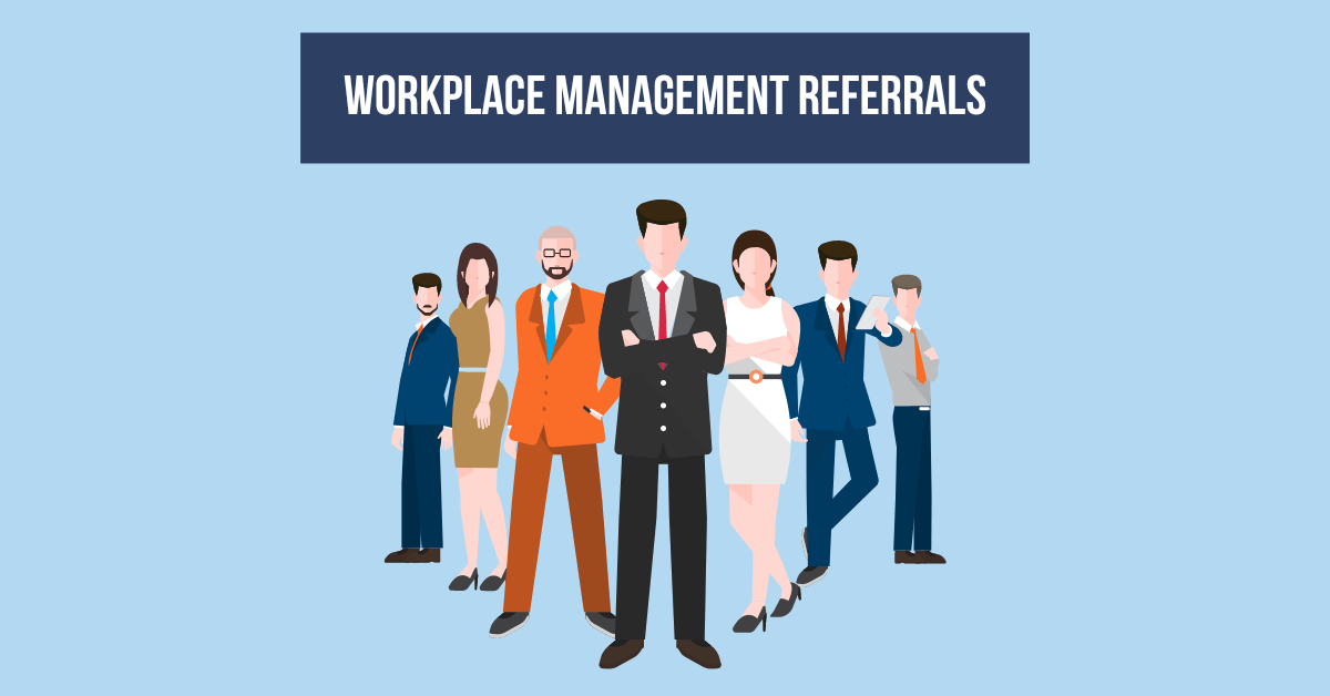 Workplace management referrals