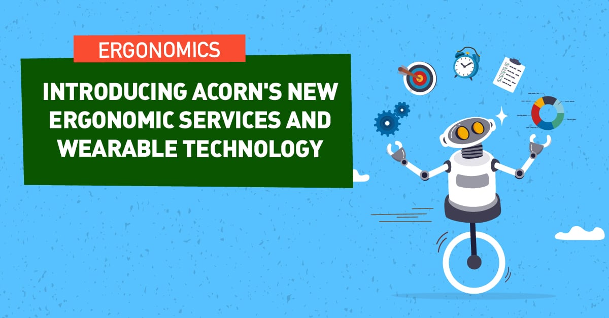 Introducing Acorn's Ergonomic Services & Wearable Technology